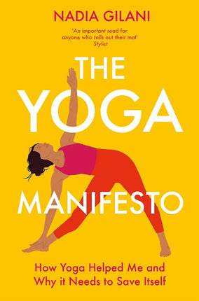 The Yoga Manifesto: How Yoga Helped Me and Why it Needs to Save Itself