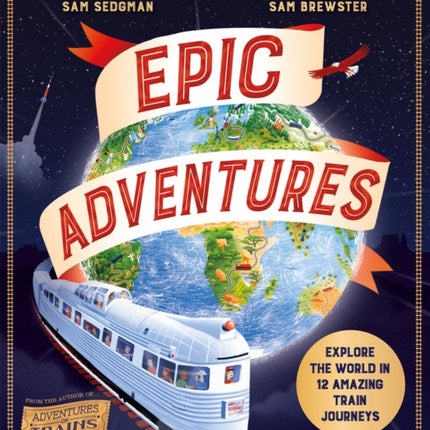 Epic Adventures: Explore the World in 12 Amazing Train Journeys