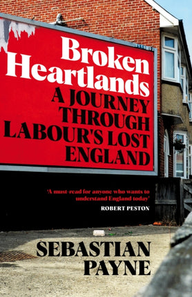 Broken Heartlands: A Journey Through Labour's Lost England