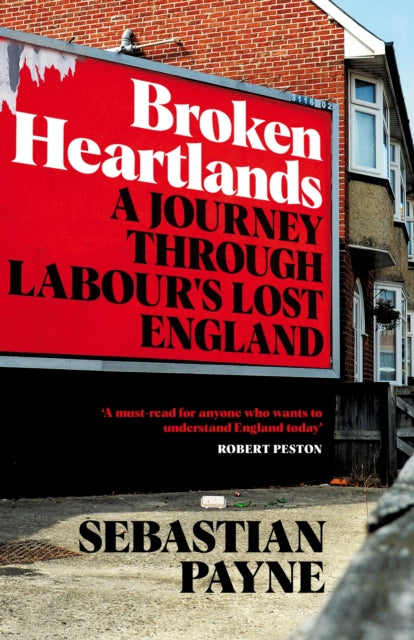 Broken Heartlands: A Journey Through Labour's Lost England