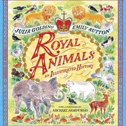 Royal Animals: A gorgeously illustrated history with a foreword by Sir Michael Morpurgo