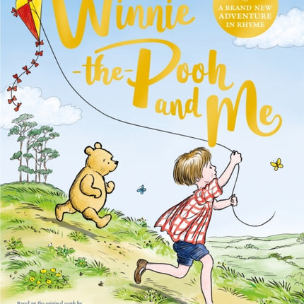 Winnie-the-Pooh and Me: A Winnie-the-Pooh adventure in rhyme, featuring A.A Milne's and E.H Shepard's beloved characters