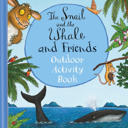 The Snail and the Whale and Friends Outdoor Activity Book