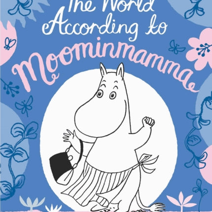 The World According to Moominmamma: Inspirational Quotes for Moominous Mothers Everywhere