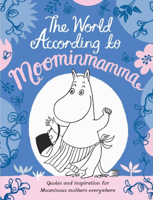 The World According to Moominmamma: Inspirational Quotes for Moominous Mothers Everywhere