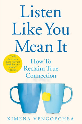 Listen Like You Mean It: How to Reclaim True Connection