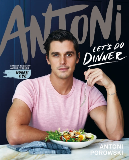 Let's Do Dinner: From Antoni Porowski, star of Queer Eye