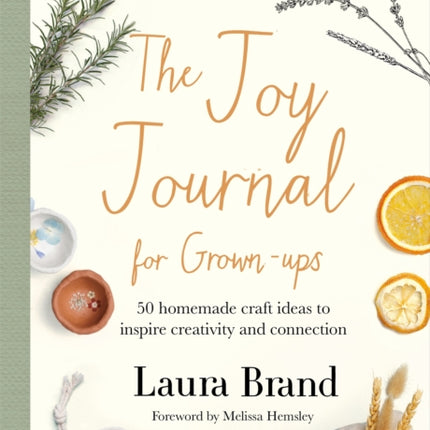 The Joy Journal For Grown-ups: 50 homemade craft ideas to inspire creativity and connection