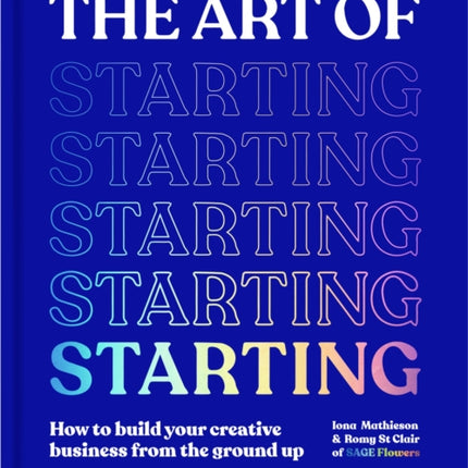 The Art of Starting: How to Build Your Creative