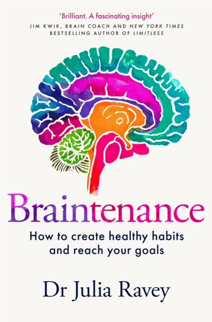 Braintenance: How to Create Healthy Habits and Reach Your Goals