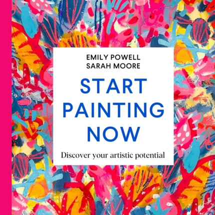 Start Painting Now: Discover Your Artistic Potential