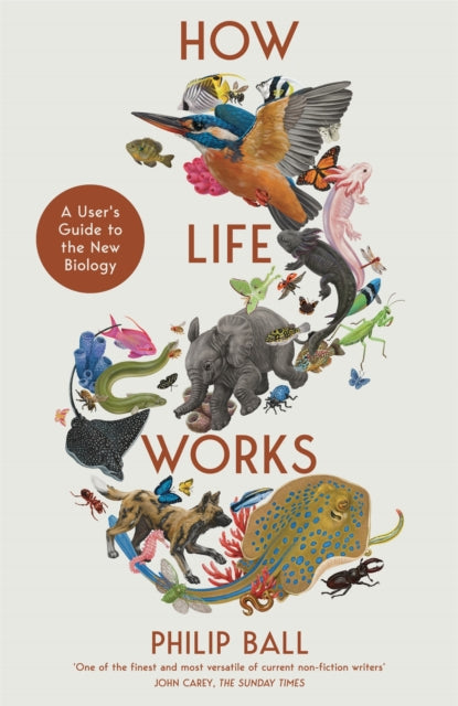 How Life Works: A User’s Guide to the New Biology