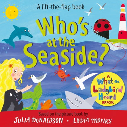 Who's at the Seaside?: A What the Ladybird Heard Book