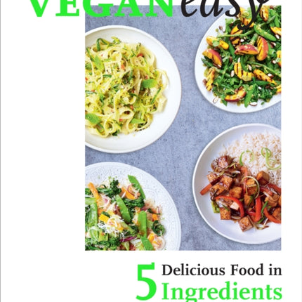 Veganeasy!: Delicious Food in 5 Ingredients