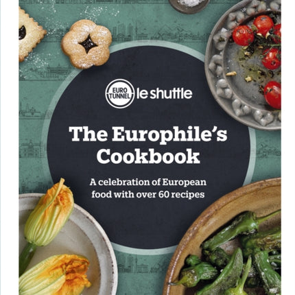 The Europhiles Cookbook A Celebration of European