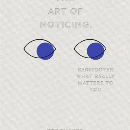 The Art of Noticing: Rediscover What Really