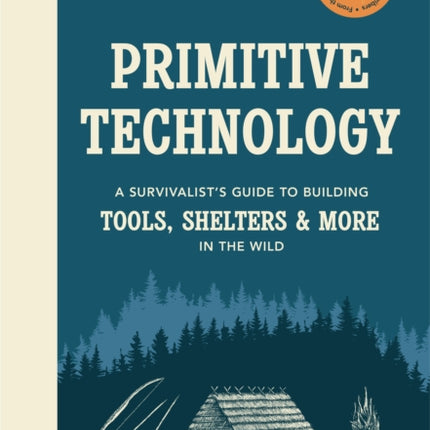 Primitive Technology: A Survivalist's Guide to Building Tools, Shelters & More in the Wild