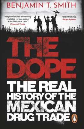 The Dope: The Real History of the Mexican Drug Trade