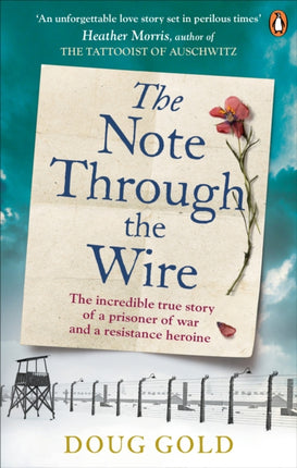 The Note Through The Wire: The unforgettable true love story of a WW2 prisoner of war and a resistance heroine