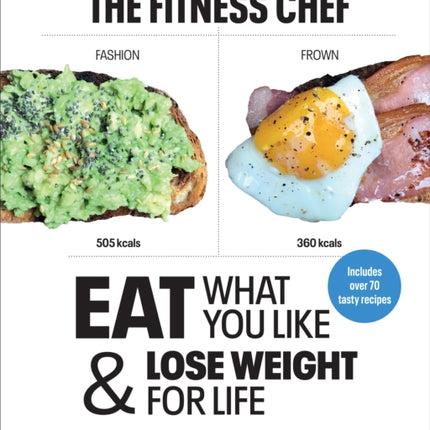 THE FITNESS CHEF: Eat What You Like & Lose Weight For Life - The infographic guide to the only diet that works