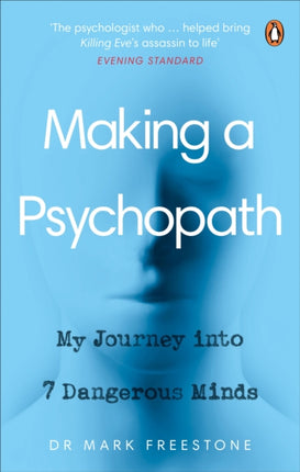 Making a Psychopath: My Journey into 7 Dangerous