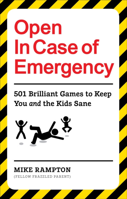 Open In Case of Emergency: 501 Games to Entertain and Keep You and the Kids Sane