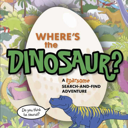 Where's the Dinosaur?: A roarsome search-and-find