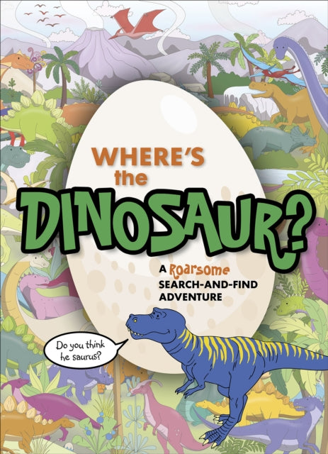 Where's the Dinosaur?: A roarsome search-and-find