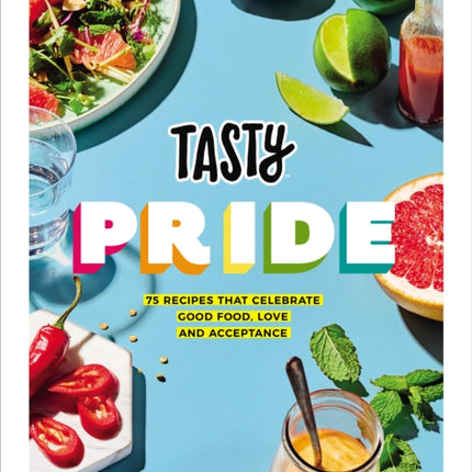 Tasty Pride: 75 recipes that celebrate good food, love and acceptance