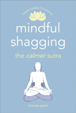 Mindful Shagging: the calmer sutra