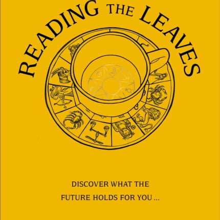 Reading The Leaves: Discover what the future holds for you, through a cup of your favourite brew