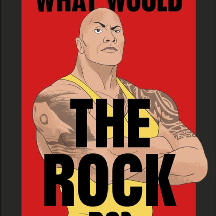 What Would The Rock Do?