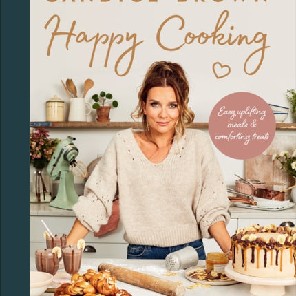 Happy Cooking: Easy uplifting meals and comforting treats