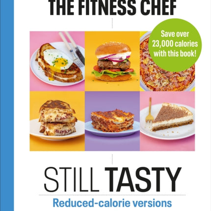 THE FITNESS CHEF: Still Tasty: Reduced-calorie versions of 100 absolute favourite meals