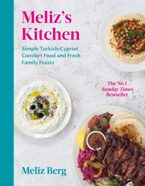 Meliz’s Kitchen: Simple Turkish-Cypriot comfort food and fresh family feasts