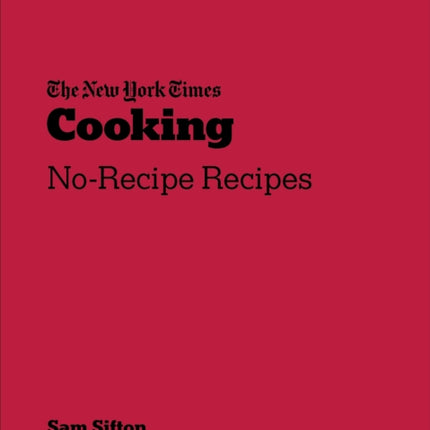 New York Times Cooking: No-Recipe Recipes