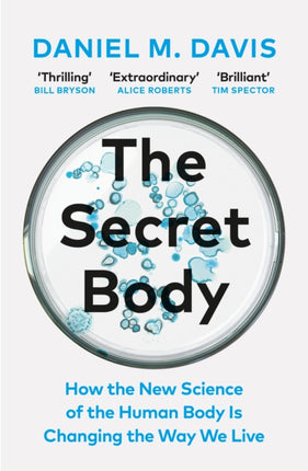 The Secret Body: How the New Science of the Human Body Is Changing the Way We Live