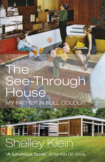 The See-Through House: My Father in Full Colour