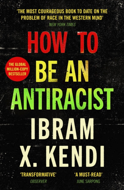 How To Be an Antiracist: THE GLOBAL MILLION-COPY BESTSELLER