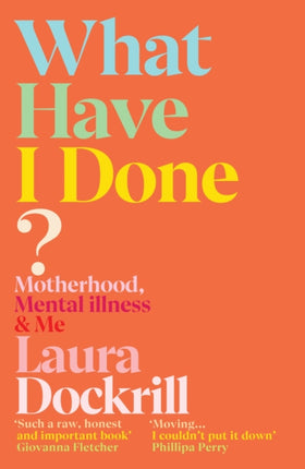 What Have I Done?: Motherhood, Mental Illness & Me