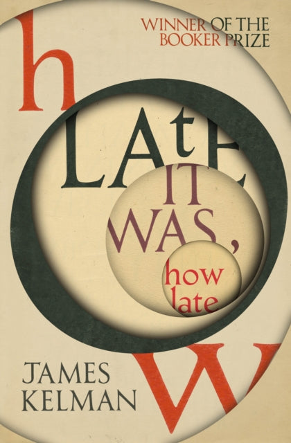 How Late It Was How Late: The classic BOOKER PRIZE winning novel