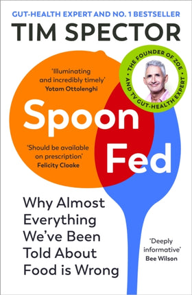 Spoon-Fed: Why almost everything we’ve been told about food is wrong, by the #1 bestselling author of Food for Life