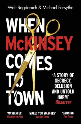 When McKinsey Comes to Town: The Hidden Influence of the World's Most Powerful Consulting Firm