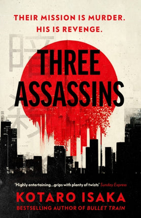 Three Assassins: A propulsive new thriller from the bestselling author of BULLET TRAIN