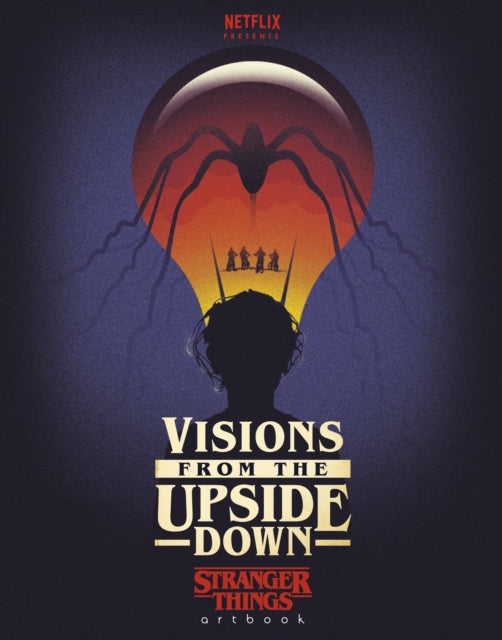 Visions from the Upside Down: A Stranger Things Art Book