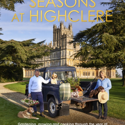 Seasons at Highclere: Gardening, Growing, and