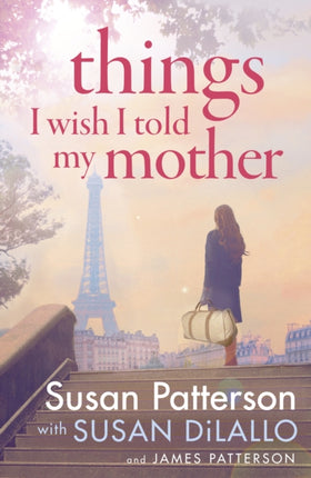 Things I Wish I Told My Mother: The instant New York Times bestseller