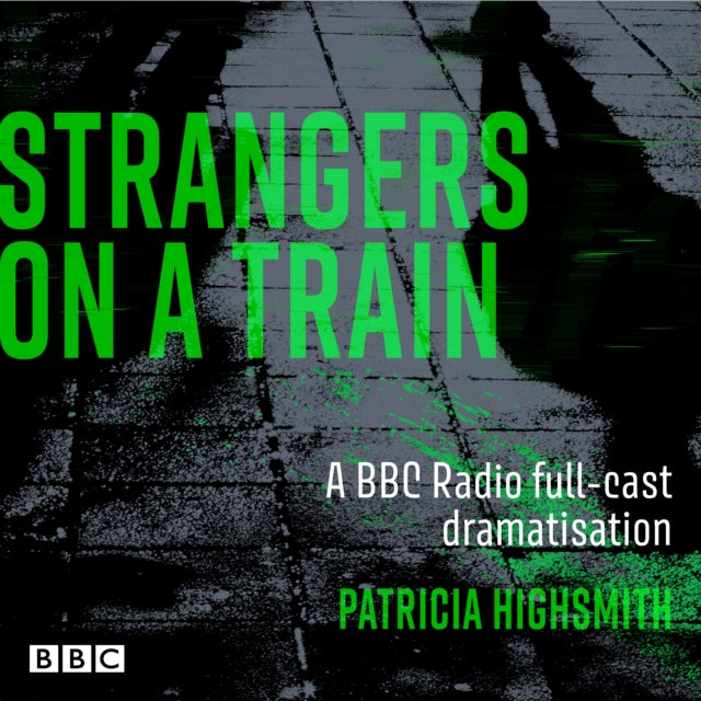 Strangers on a Train: A BBC Radio full-cast dramatisation