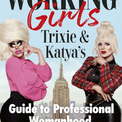 Working Girls: Trixie and Katya's Guide to Professional Womanhood