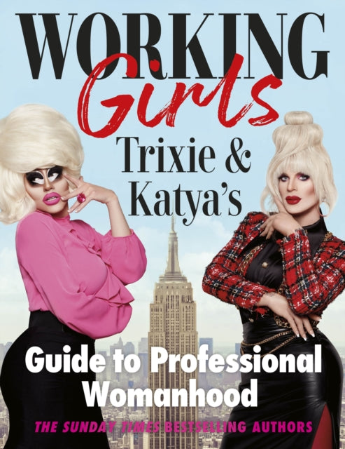 Working Girls: Trixie and Katya's Guide to Professional Womanhood